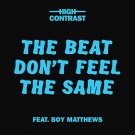 High Contrast – The Beat Don't Feel The Same 