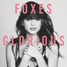 Foxes – Glorious